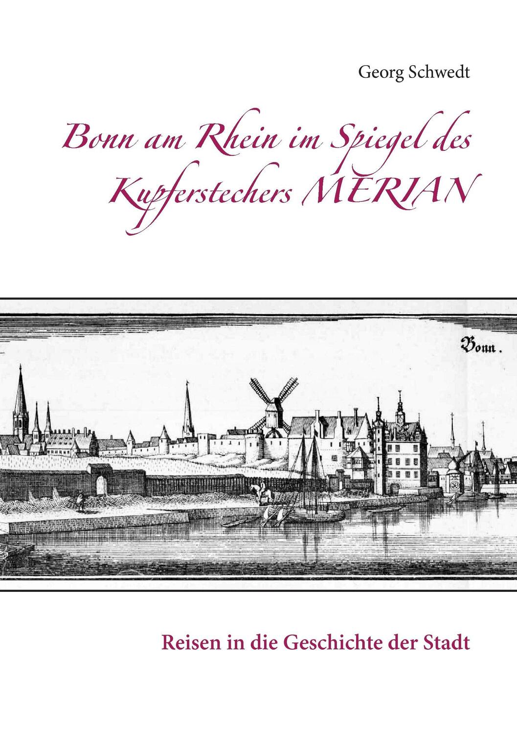 Cover: 9783741238130 | Bonn am Rhein im Spiegel des Kupferstechers Merian | Georg Schwedt