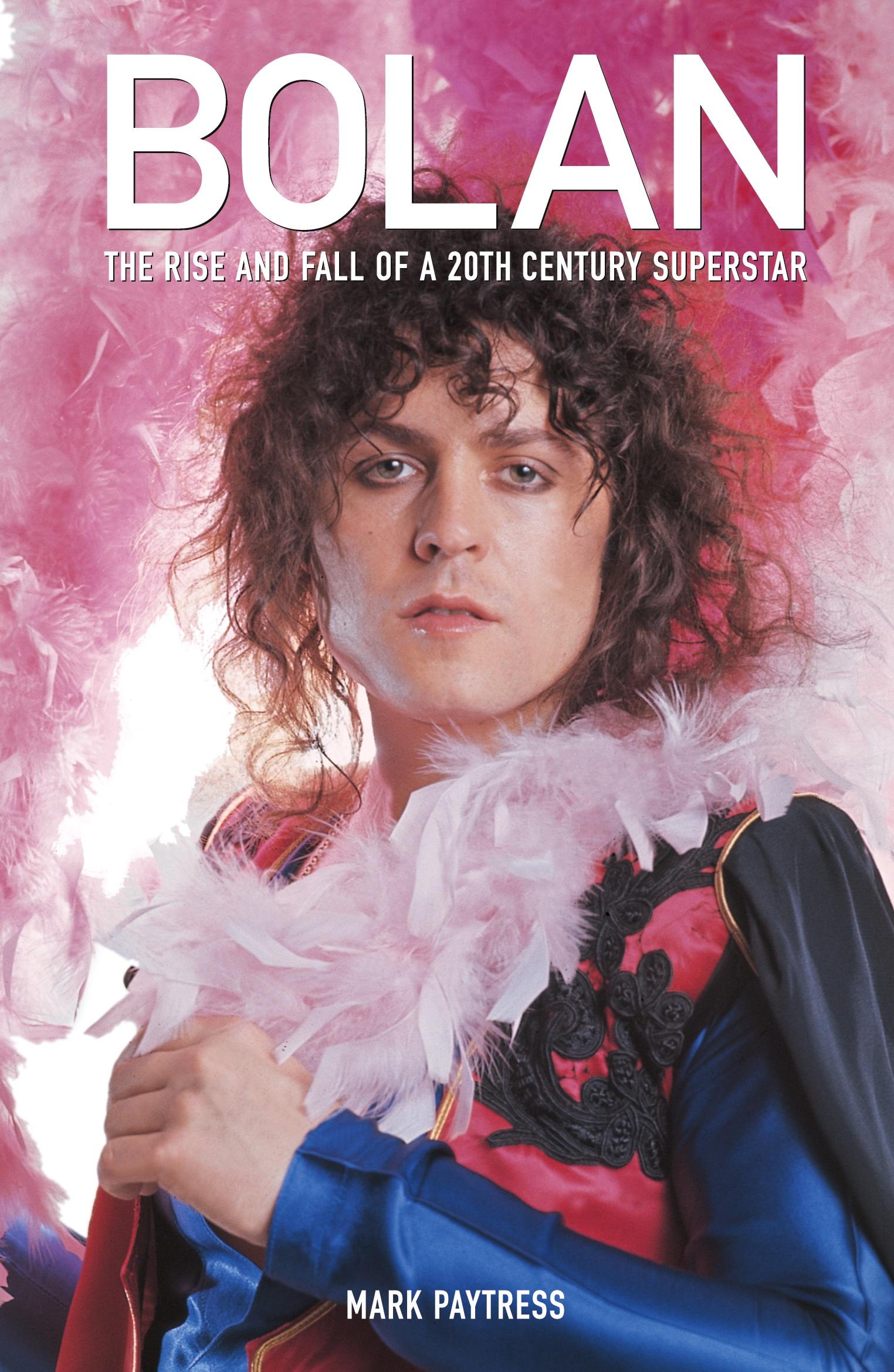 Cover: 9781846091476 | Bolan | The Rise and Fall of a 20th Century Superstar | Mark Paytress