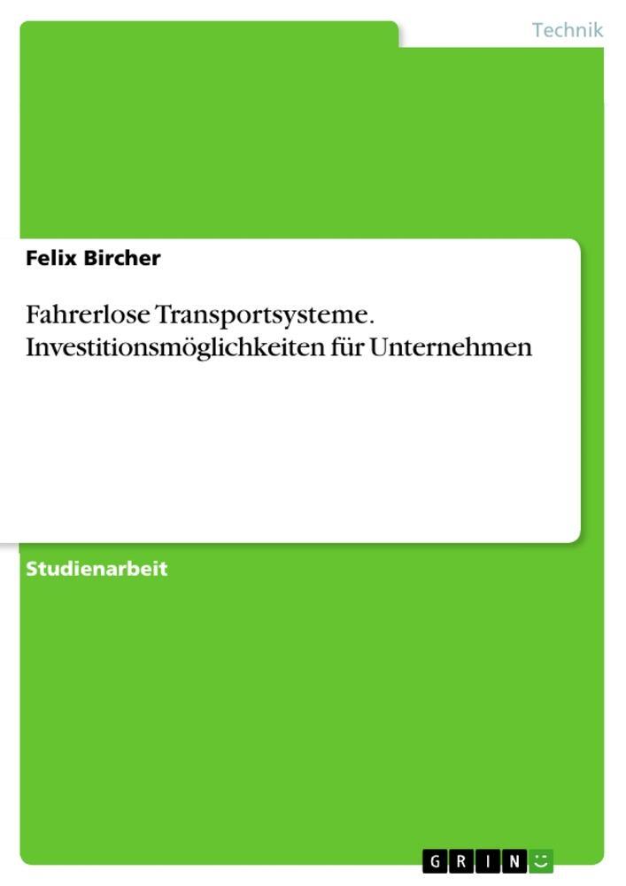 Cover: 9783668697973 | Fahrerlose Transportsysteme. Investitionsmöglichkeiten für Unternehmen