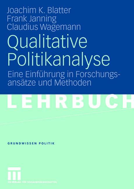 Cover: 9783531155944 | Qualitative Politikanalyse | Joachim Blatter (u. a.) | Taschenbuch