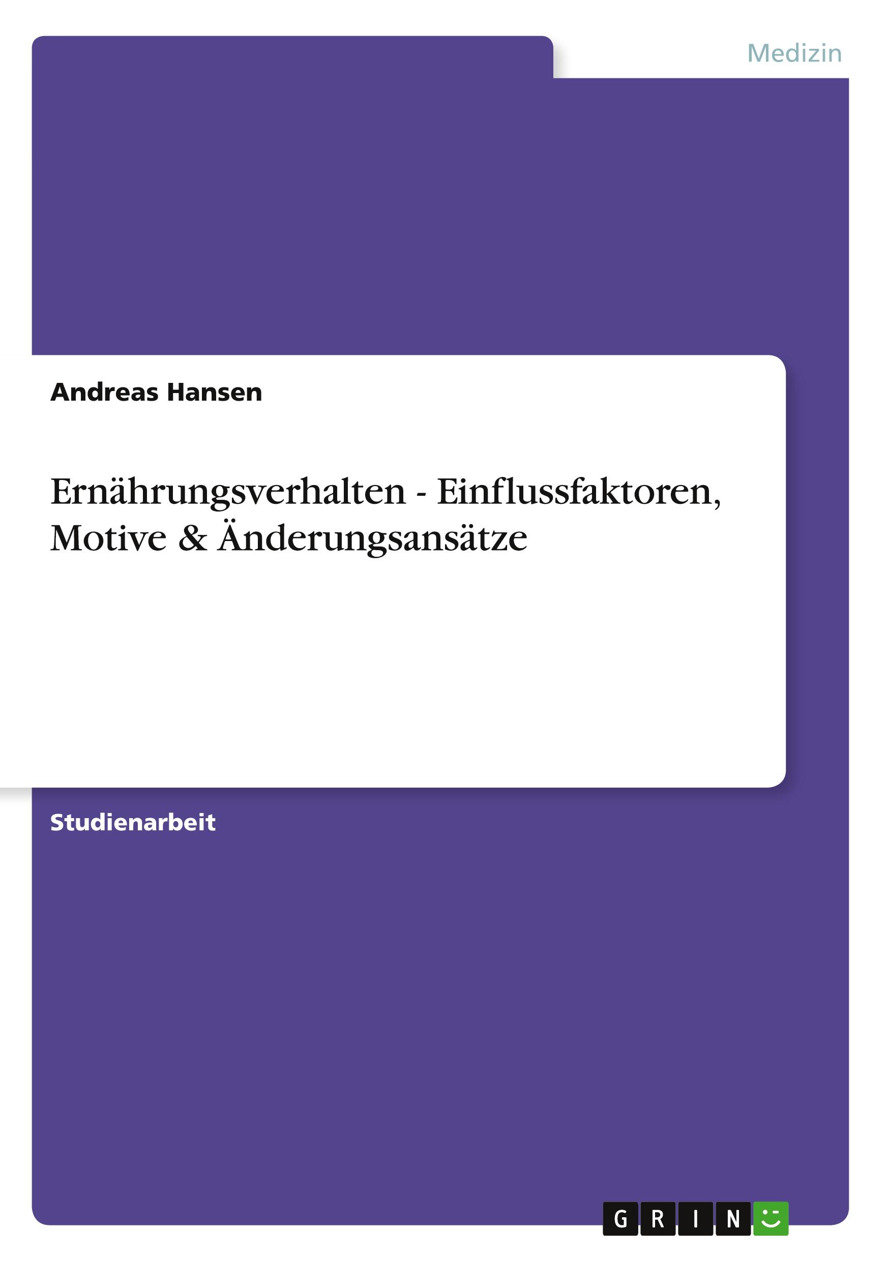 Cover: 9783640921836 | Ernährungsverhalten - Einflussfaktoren, Motive &amp; Änderungsansätze