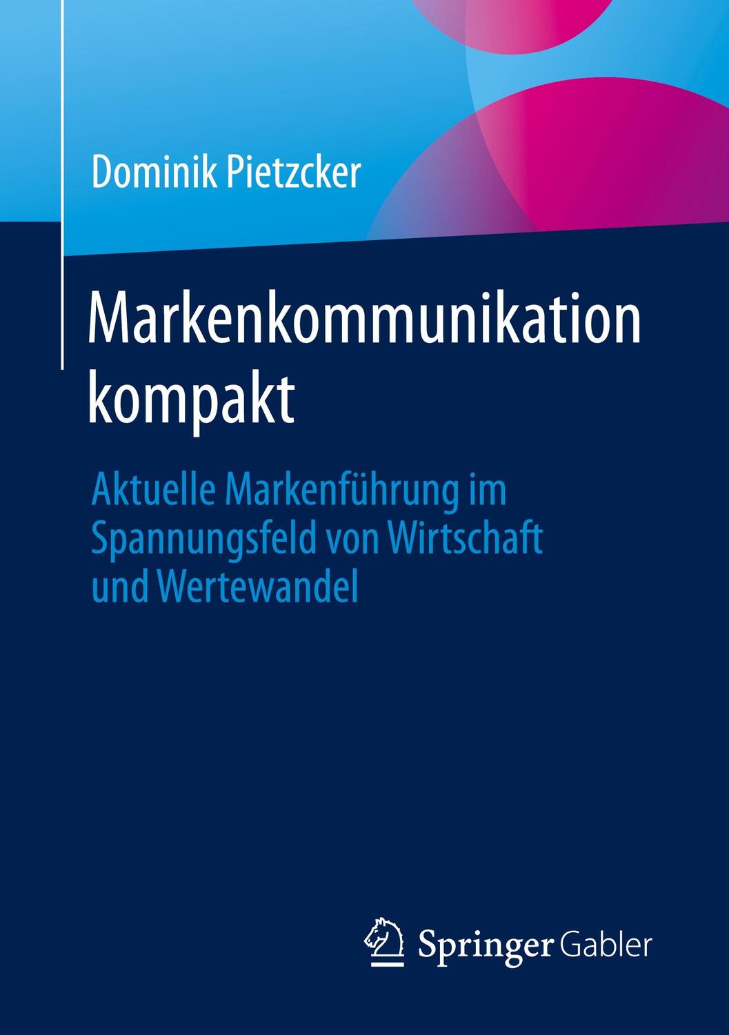 Cover: 9783658445720 | Markenkommunikation kompakt | Dominik Pietzcker | Taschenbuch | x