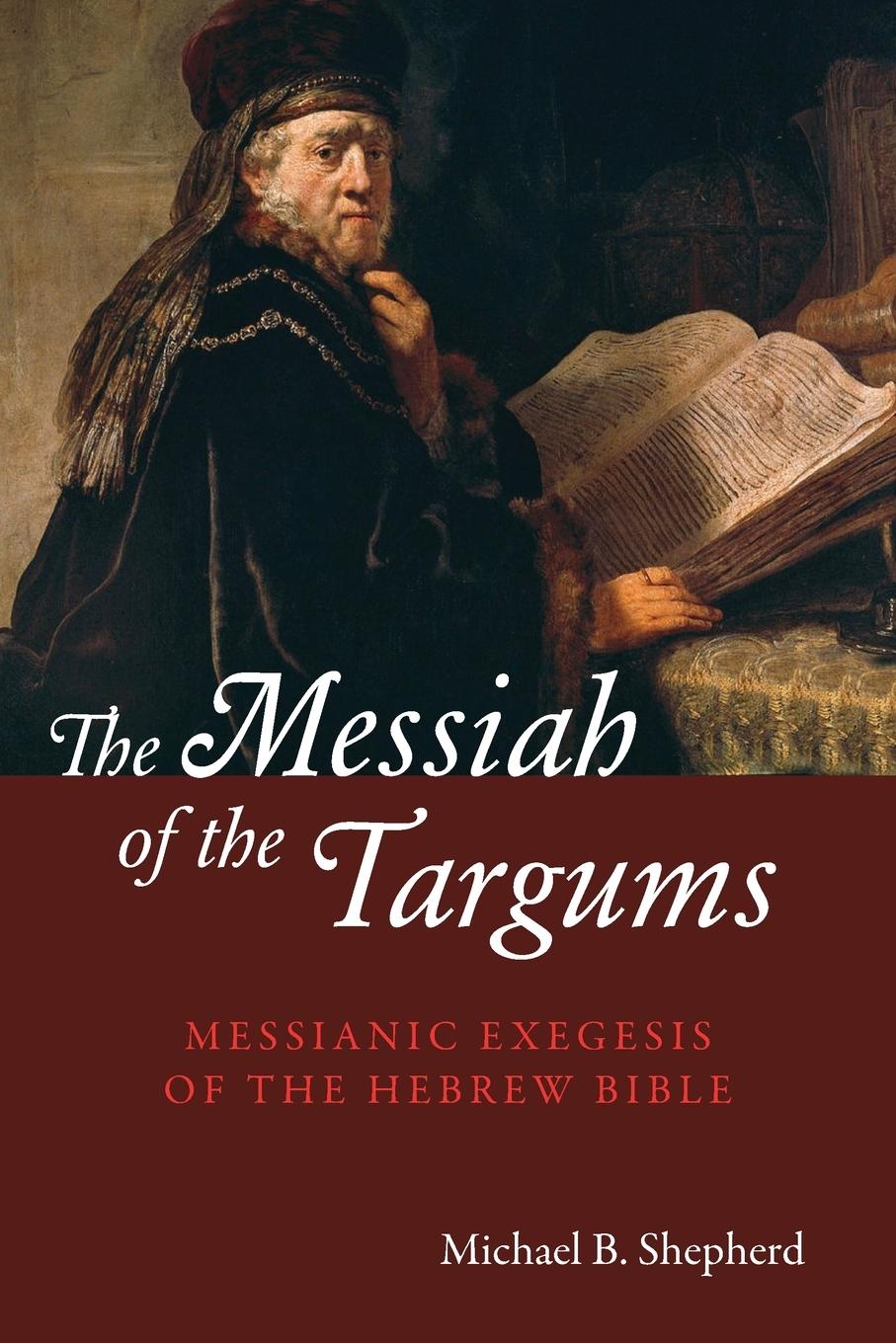 Cover: 9798385204250 | The Messiah of the Targums | Michael B. Shepherd | Taschenbuch | 2023