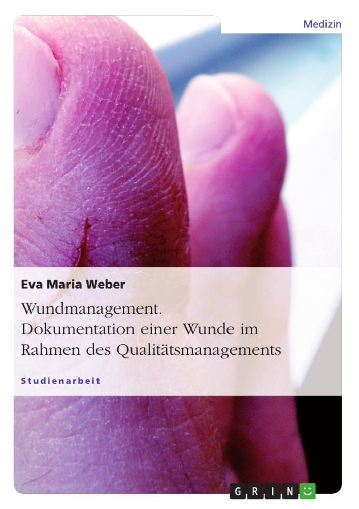 Cover: 9783638937672 | Wundmanagement. Dokumentation einer Wunde im Rahmen des...