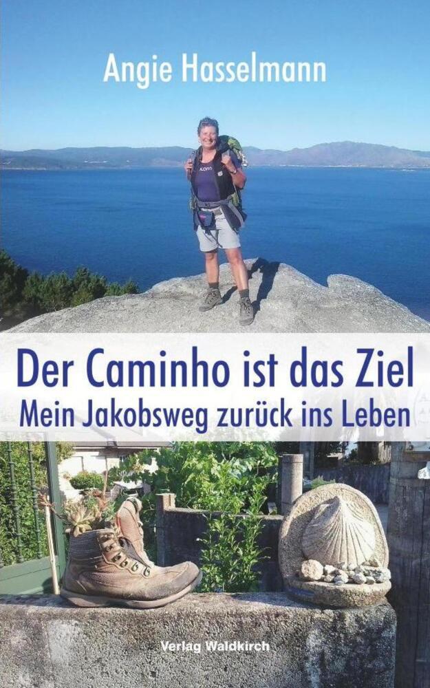 Cover: 9783864761027 | Der Caminho ist das Ziel | Mein Jakobsweg zurück ins Leben | Buch