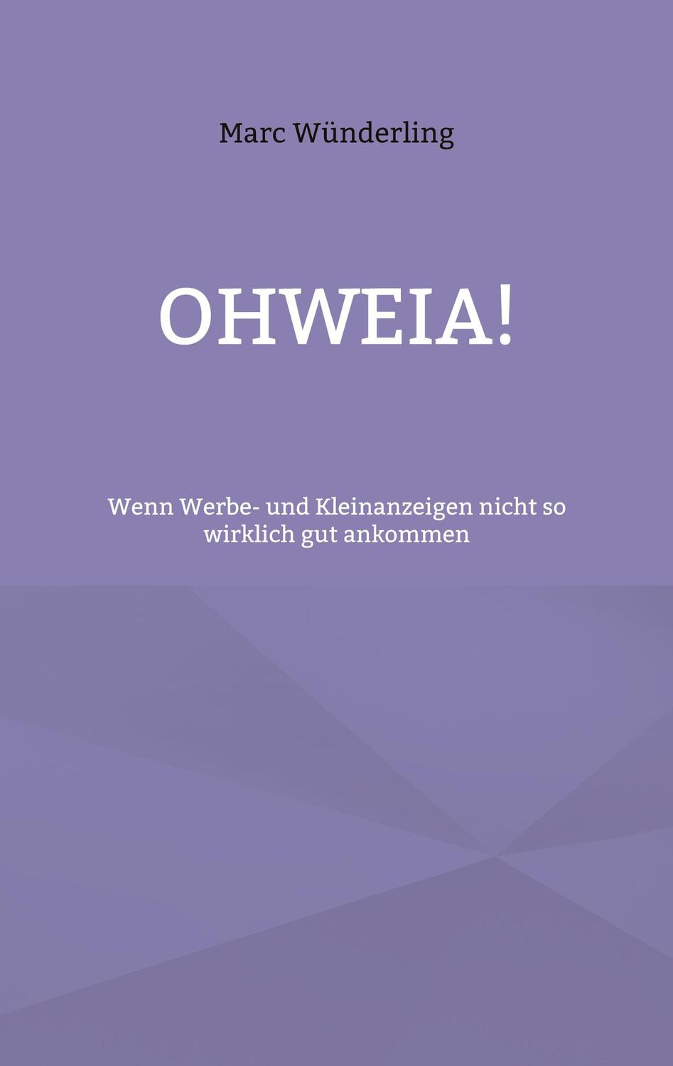 Cover: 9783758303623 | Ohweia! | Wenn Werbe- und Kleinanzeigen nicht so wirklich gut ankommen