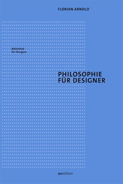 Cover: 9783899862539 | Philosophie für Designer | Florian Arnold | Taschenbuch | 176 S.