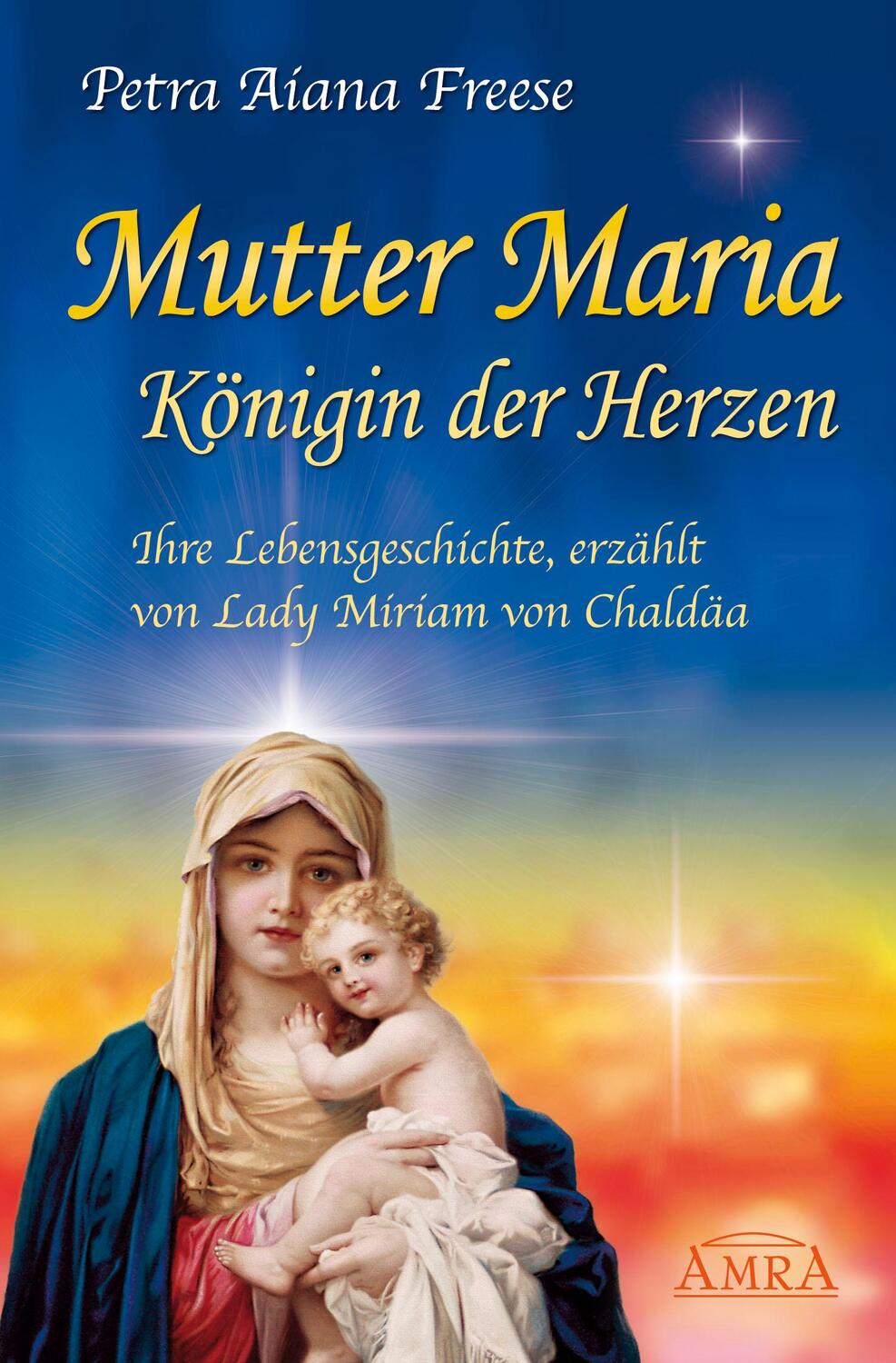 Cover: 9783939373735 | Mutter Maria - Königin der Herzen | Petra Aiana Freese | Taschenbuch