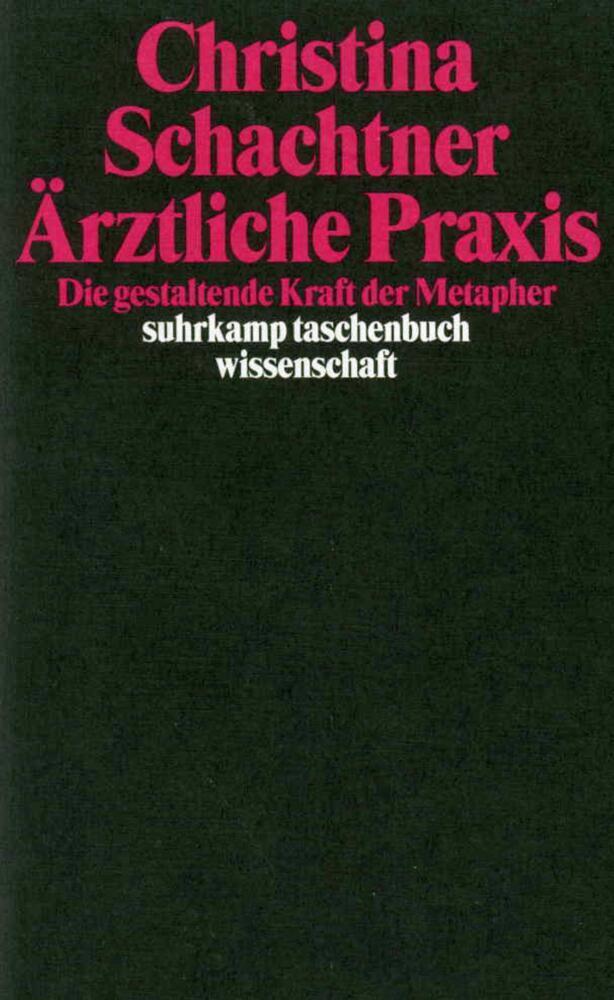 Cover: 9783518289983 | Ärztliche Praxis | Die gestaltende Kraft der Metapher | Schachtner