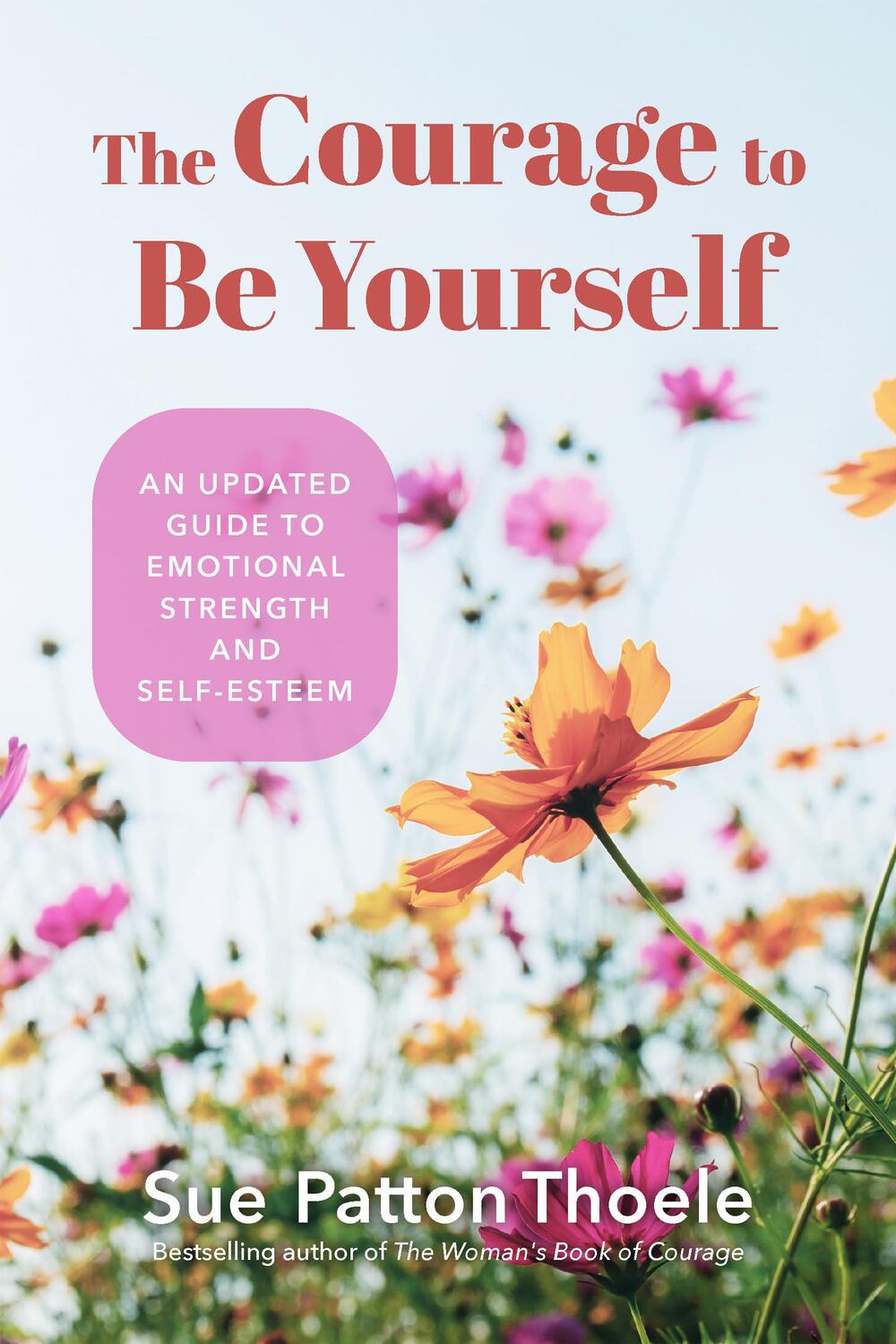 Bild: 9781684810260 | The Courage to Be Yourself | Sue Patton Thoele | Taschenbuch | 2022