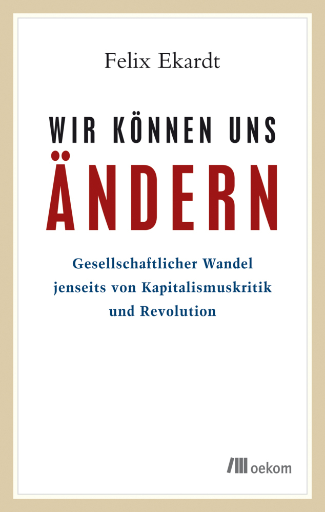 Cover: 9783865818423 | Wir können uns ändern | Felix Ekardt | Taschenbuch | 160 S. | Deutsch