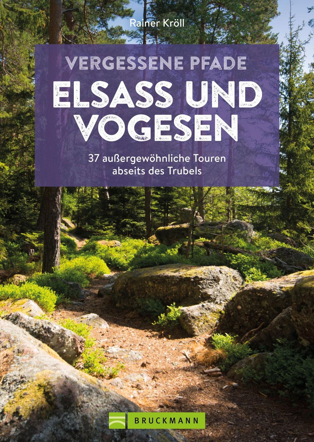 Cover: 9783734328398 | Vergessene Pfade Elsass und Vogesen | Rainer D. Kröll | Taschenbuch