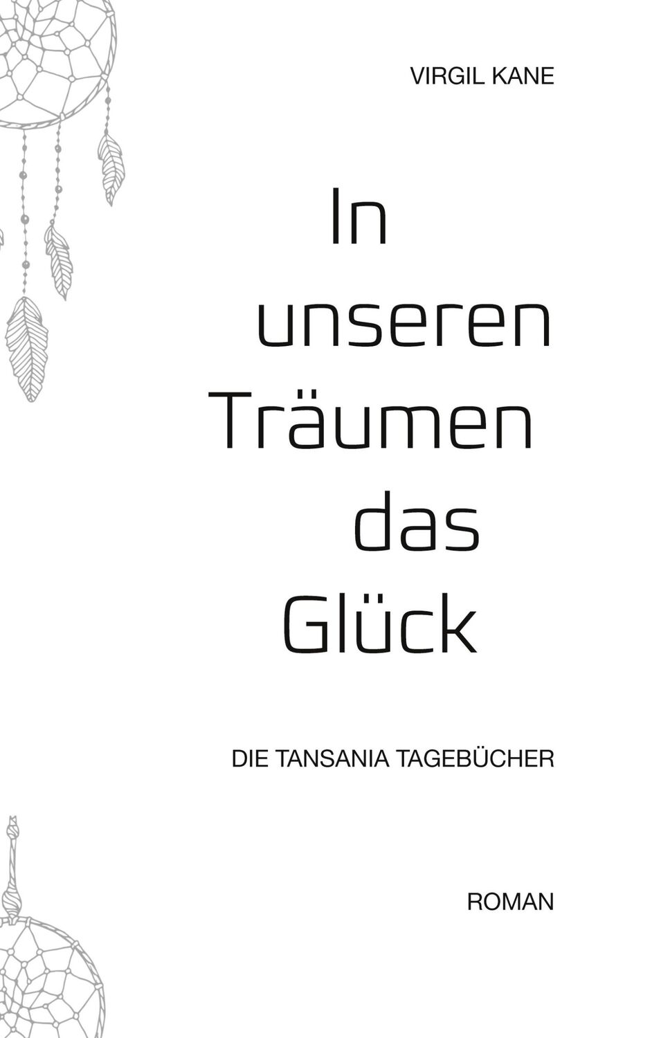 Cover: 9783757802875 | In unseren Träumen das Glück | Die Tansania Tagebücher | Virgil Kane