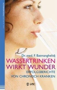 Cover: 9783867311410 | Wassertrinken wirkt Wunder | Erfolgsberichte von chronisch Kranken