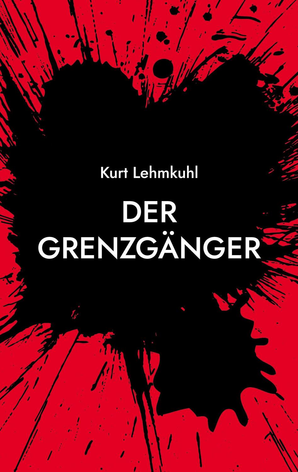 Cover: 9783754398142 | Der Grenzgänger | Kriminalroman | Kurt Lehmkuhl | Taschenbuch