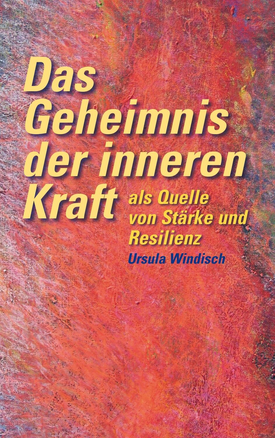 Cover: 9783738608830 | Das Geheimnis der inneren Kraft als Quelle von Stärke und Resilienz