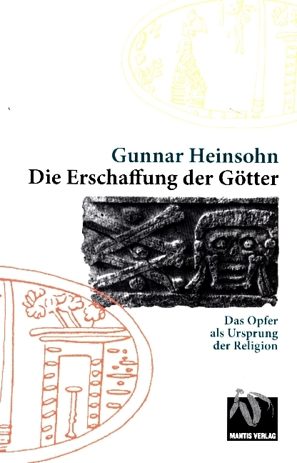 Cover: 9783928852579 | Die Erschaffung der Götter | Das Opfer als Ursprung der Religion