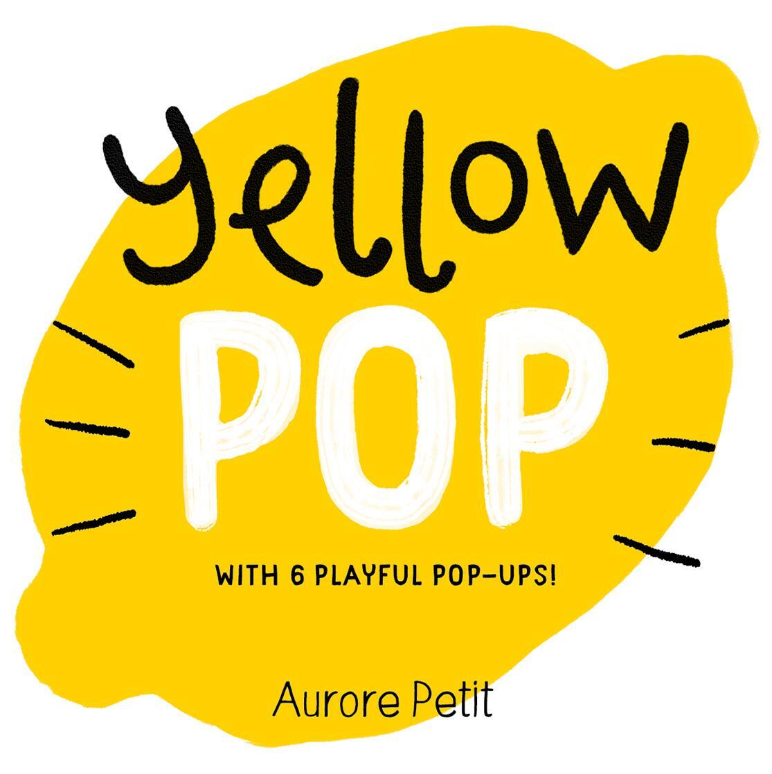 Cover: 9781419773457 | Yellow Pop (with 6 Playful Pop-Ups!) | A Board Book | Aurore Petit