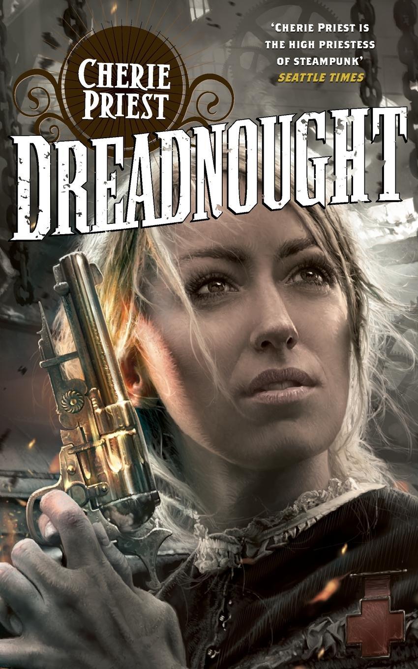 Cover: 9781447225553 | Dreadnought | Cherie Priest | Taschenbuch | Paperback | Englisch | Tor