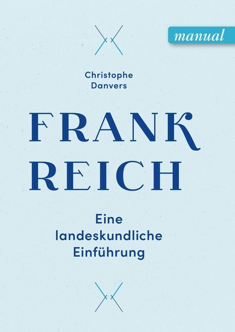 Cover: 9783708920801 | Frankreich | Eine landeskundliche Einführung | Christophe Danvers