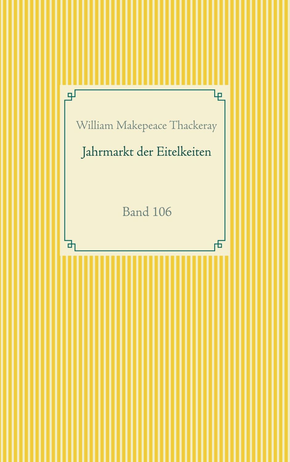 Cover: 9783752607291 | Jahrmarkt der Eitelkeiten | Band 106 | William Makepeace Thackeray