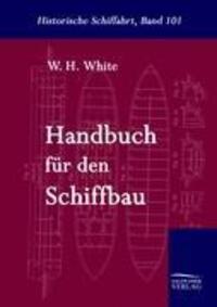 Cover: 9783861951179 | Handbuch für den Schiffbau | W. H. White | Buch | 708 S. | Deutsch