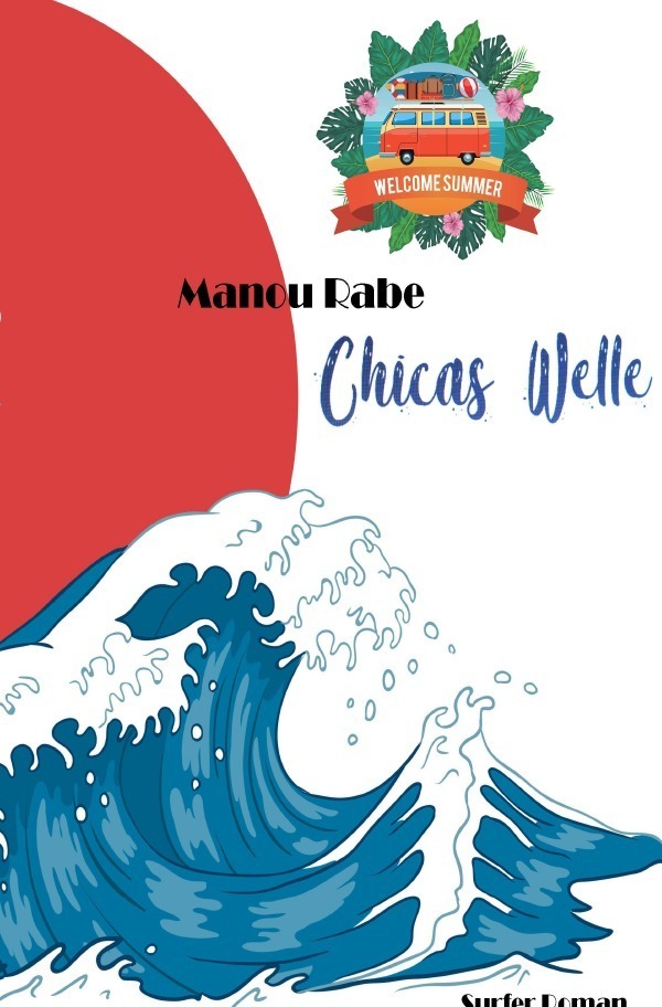 Cover: 9783752955088 | CHICAS WELLE | Surfer Roman | Manou Rabe | Taschenbuch | 316 S. | 2020