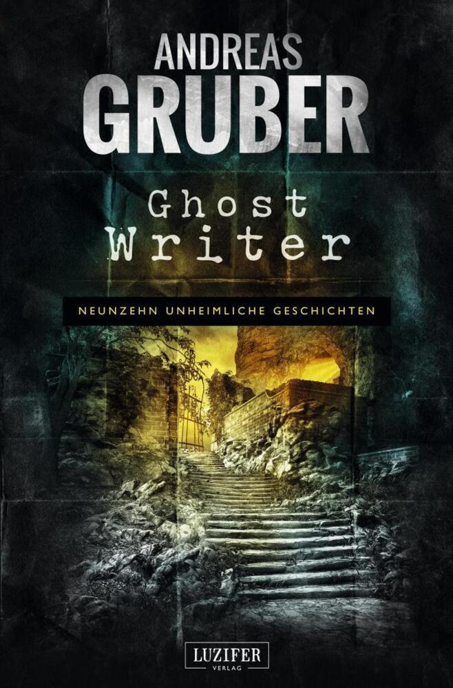 Cover: 9783958353091 | GHOST WRITER | 19 unheimliche Geschichten | Andreas Gruber | Buch