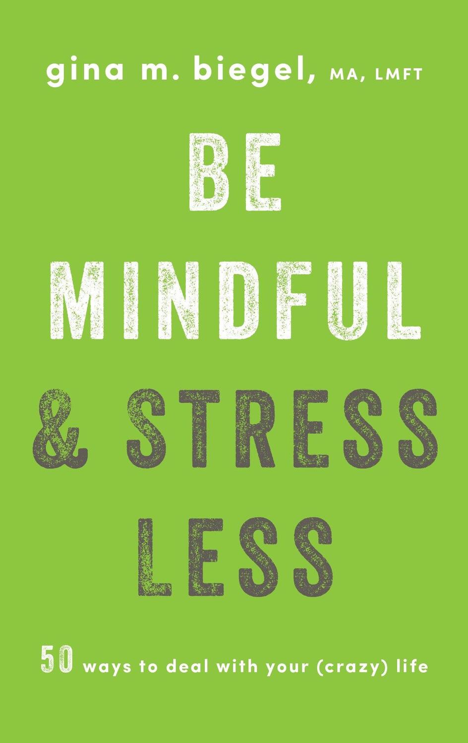 Cover: 9781611804942 | Be Mindful and Stress Less | 50 Ways to Deal with Your (Crazy) Life