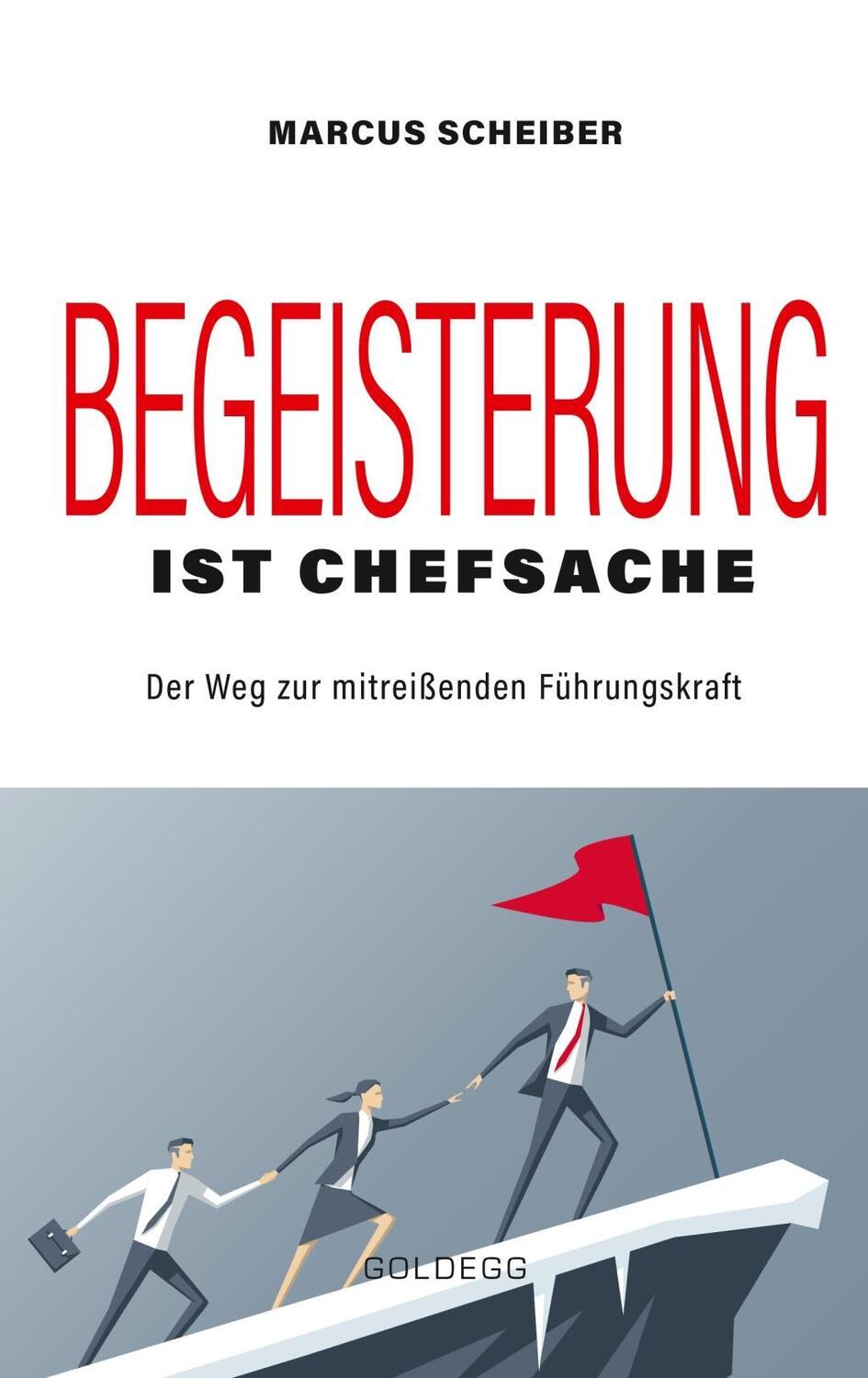 Cover: 9783990601440 | Begeisterung ist Chefsache | Der Weg zur mitreißenden Führungskraft