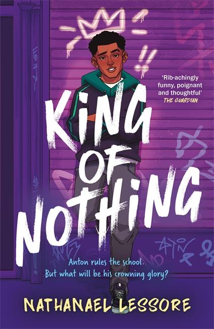 Cover: 9781471413247 | King of Nothing | A hilarious and heartwarming teen comedy! | Lessore