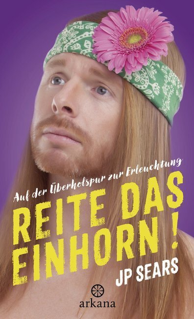 Cover: 9783442342310 | Reite das Einhorn! | Auf der Überholspur zur Erleuchtung | JP Sears