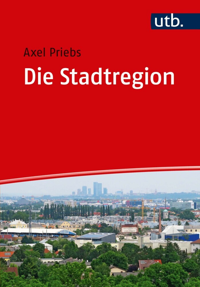 Cover: 9783825249526 | Die Stadtregion | Planung - Politik - Management | Axel Priebs | Buch