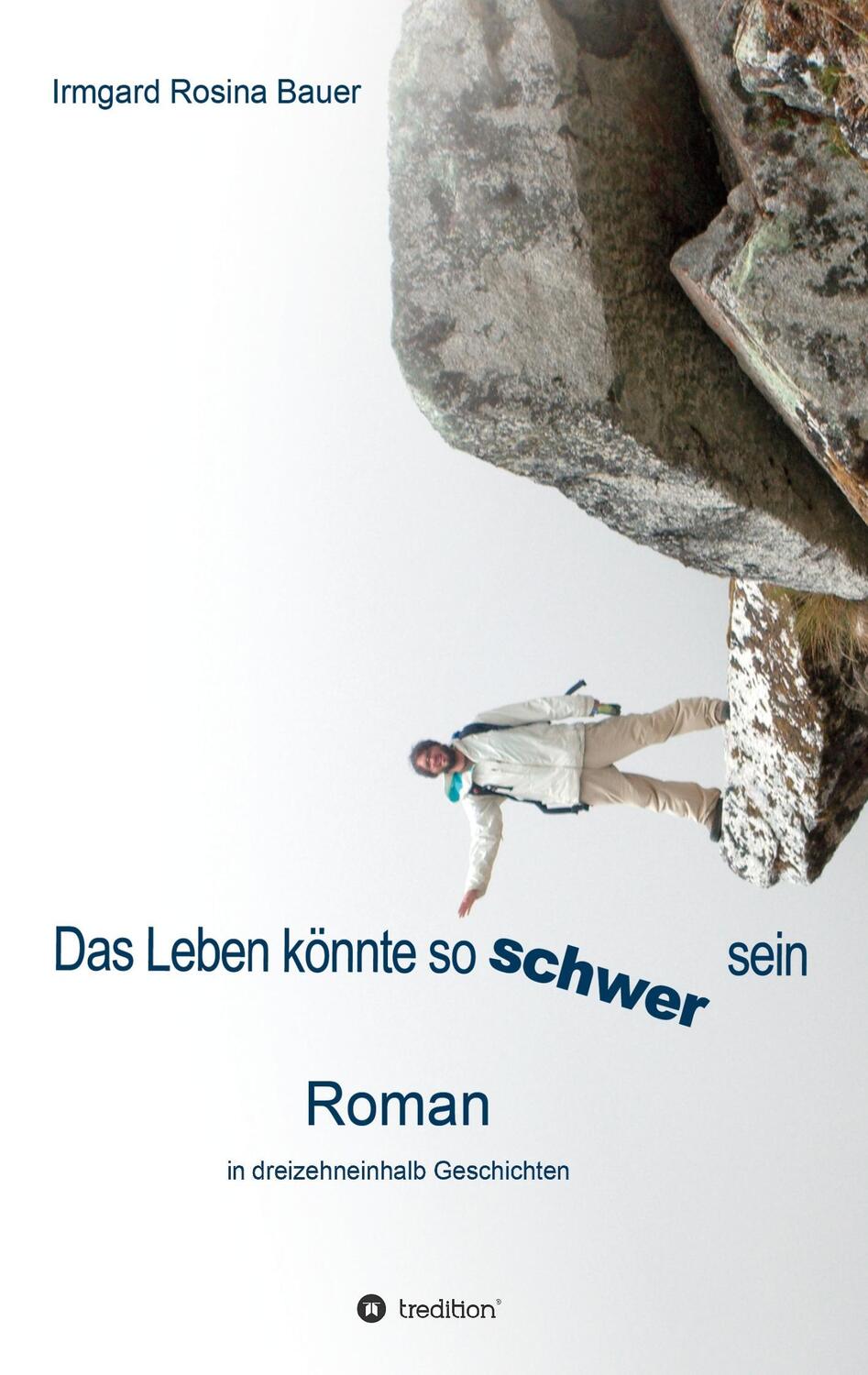 Cover: 9783734570988 | Das Leben könnte so schwer sein | Roman in dreizehneinhalb Geschichten