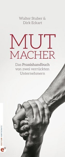 Cover: 9783943362404 | Mutmacher | Das Praxishandbuch von zwei verrückten Unternehmern | Buch