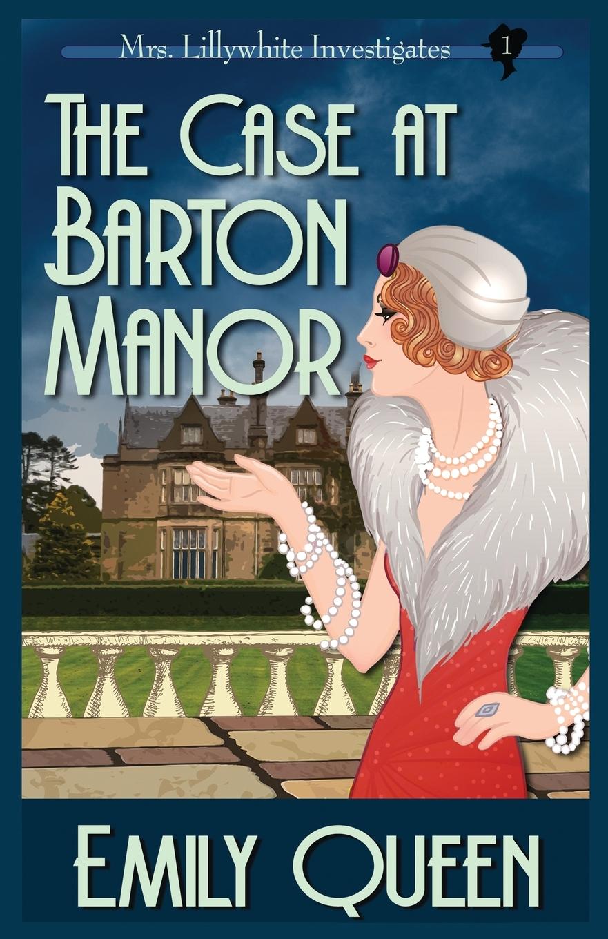 Cover: 9781953044211 | The Case At Barton Manor | A 1920's Murder Mystery | Emily Queen