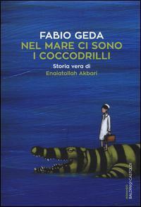 Cover: 9788893880107 | Nel mare ci sono i coccodrilli | Storia vera di Enaiatollah Akbari