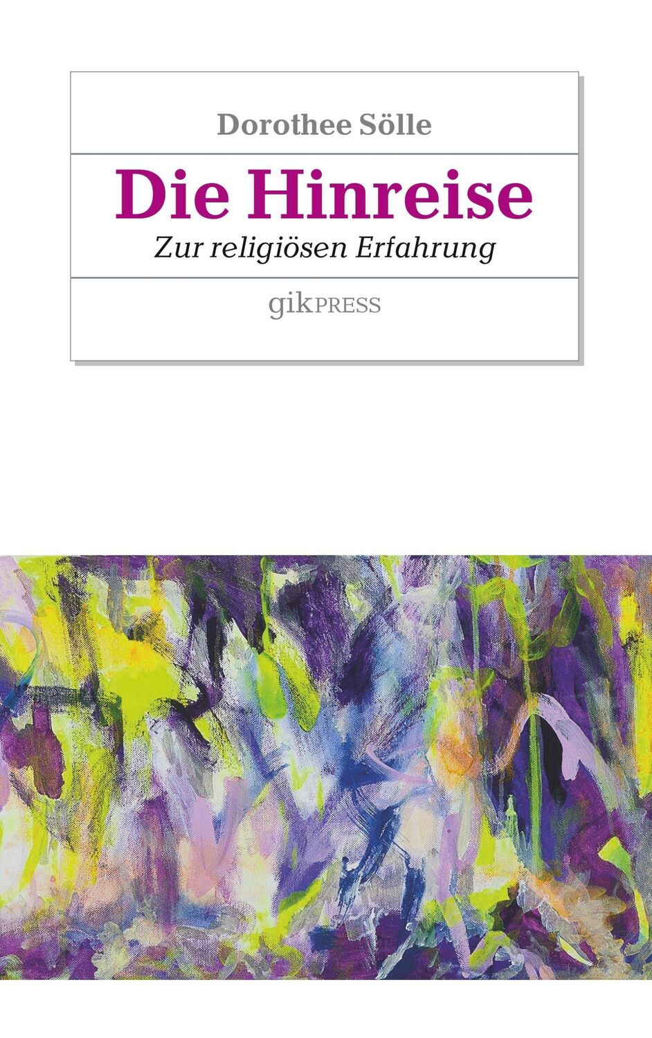 Cover: 9783746094748 | Die Hinreise | Zur religiösen Erfahrung | Dorothee Sölle | Taschenbuch