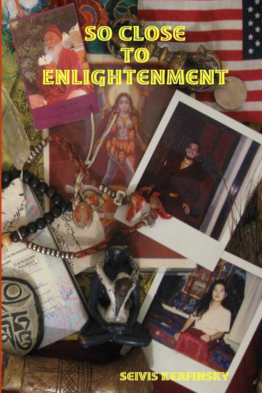 Cover: 9781435754690 | So Close to Enlightenment | Seivis Kerfinsky | Taschenbuch | Paperback