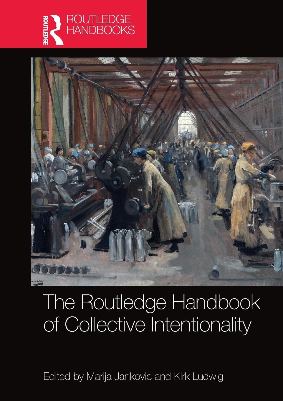 Cover: 9780367572747 | The Routledge Handbook of Collective Intentionality | Kirk Ludwig