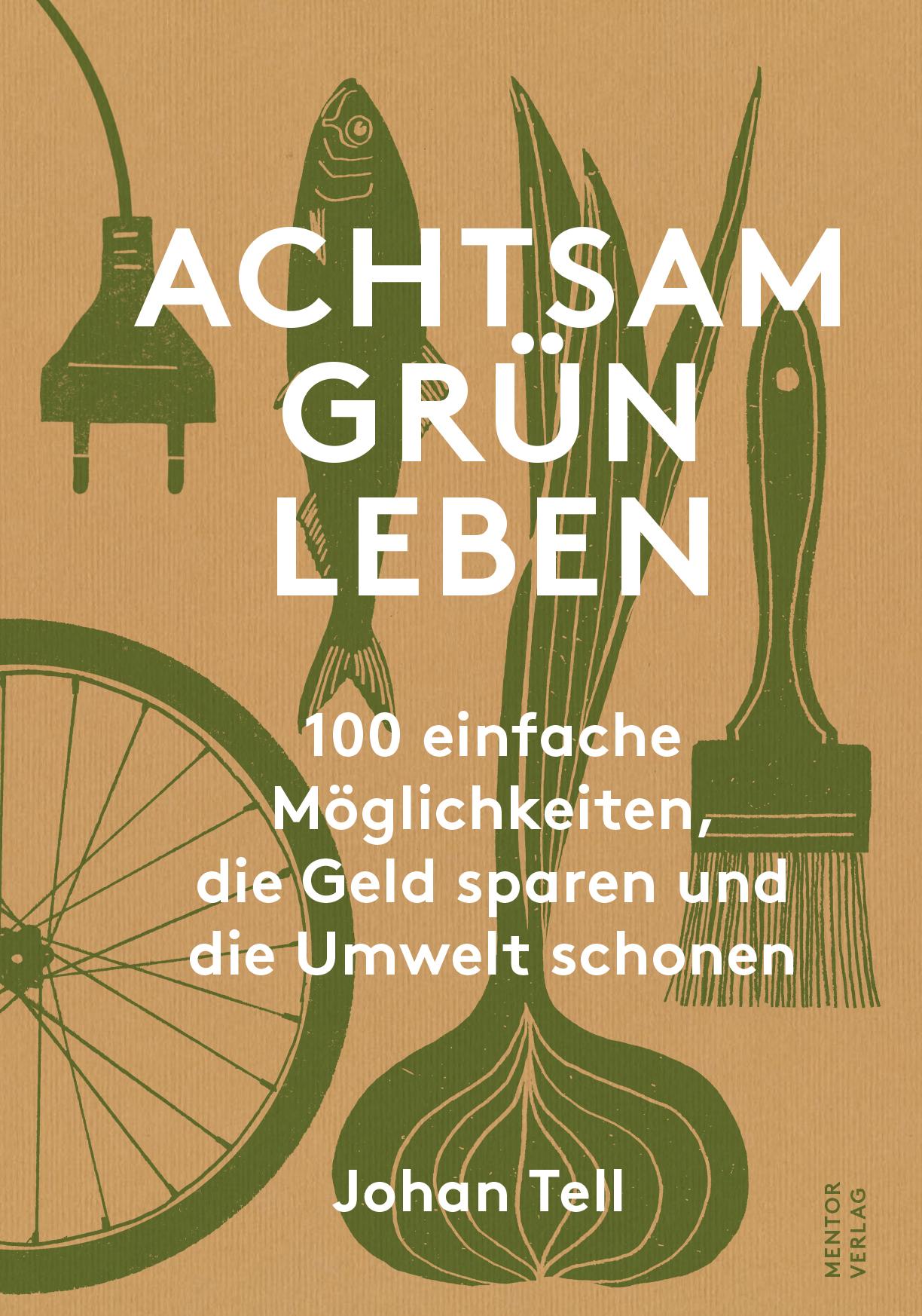 Cover: 9783948230074 | Achtsam Grün Leben | Johan Tell | Buch | 160 S. | Deutsch | 2019