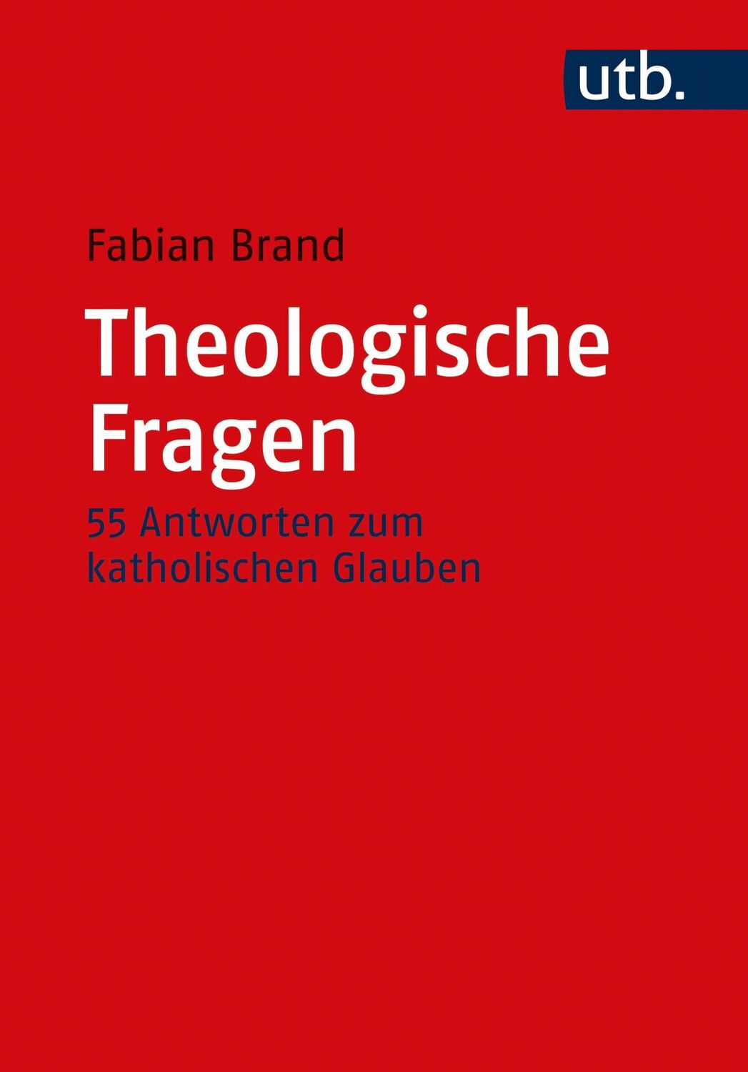 Cover: 9783825257682 | Theologische Fragen | 55 Antworten zum katholischen Glauben | Brand