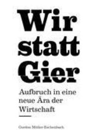 Cover: 9783943602005 | Wir statt Gier | Aufbruch in eine neue Ära der Wirtschaft | Buch