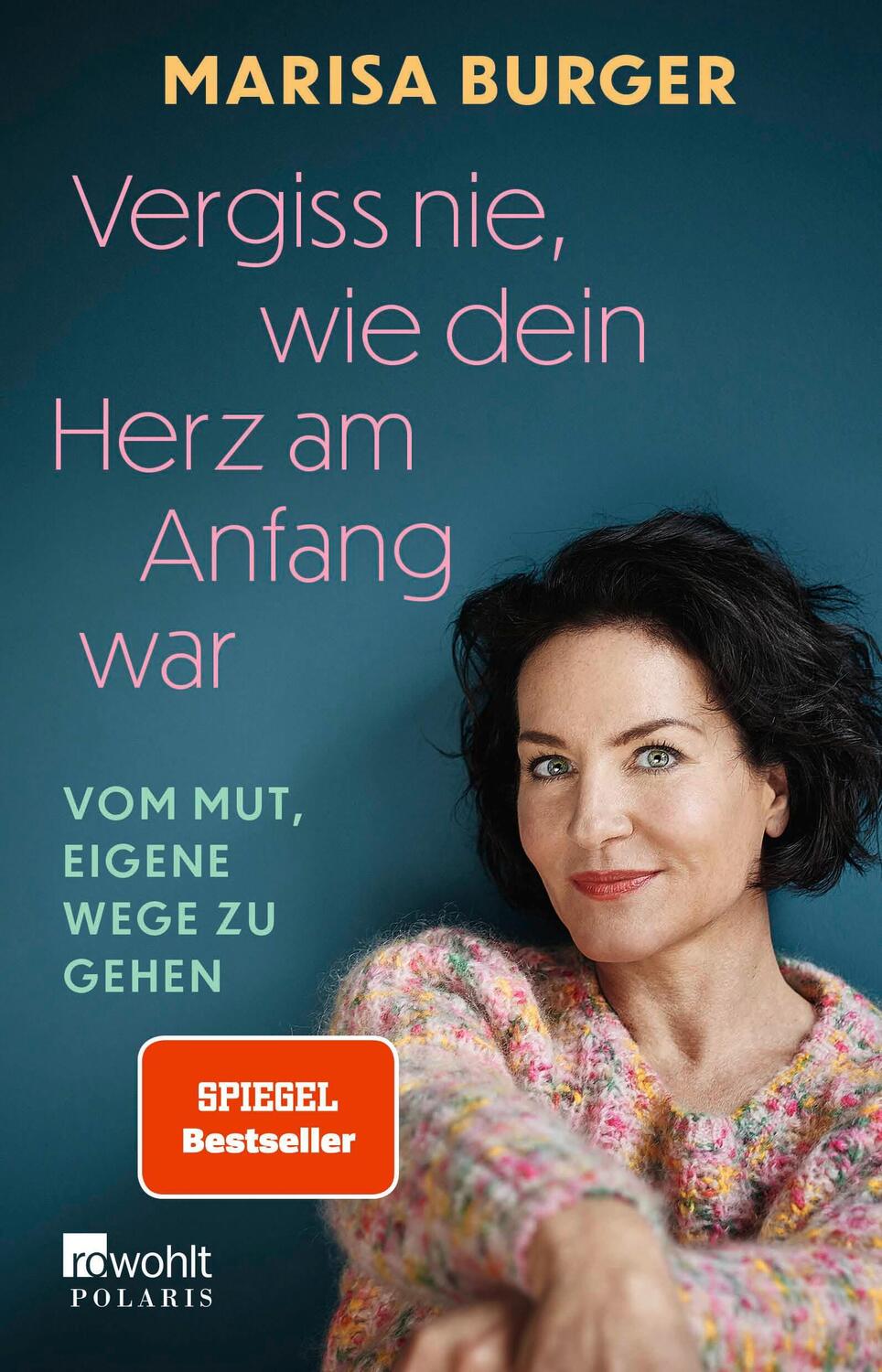 Cover: 9783499011061 | Vergiss nie, wie dein Herz am Anfang war | Marisa Burger | Taschenbuch