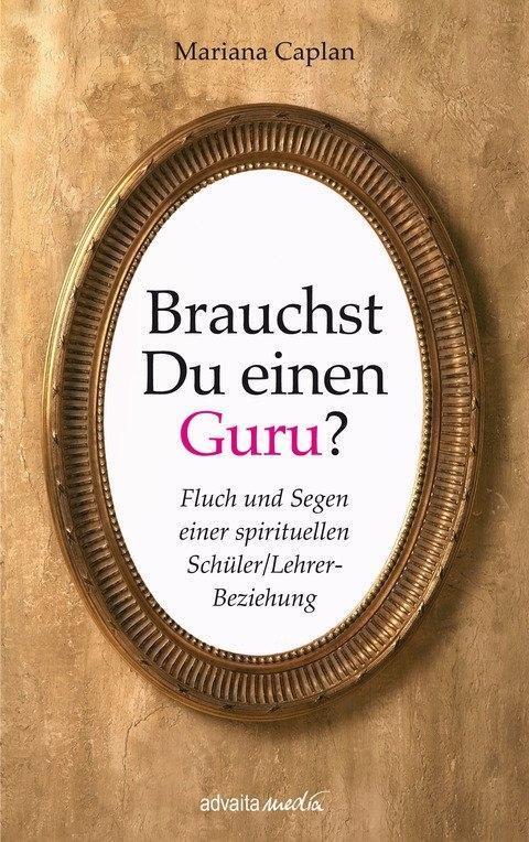 Cover: 9783936718324 | Brauchst Du einen Guru? | Mariana Caplan | Taschenbuch | 424 S. | 2013