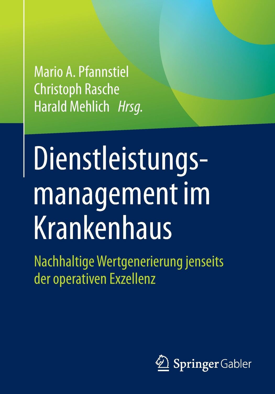 Cover: 9783658084288 | Dienstleistungsmanagement im Krankenhaus | Mario A. Pfannstiel (u. a.)