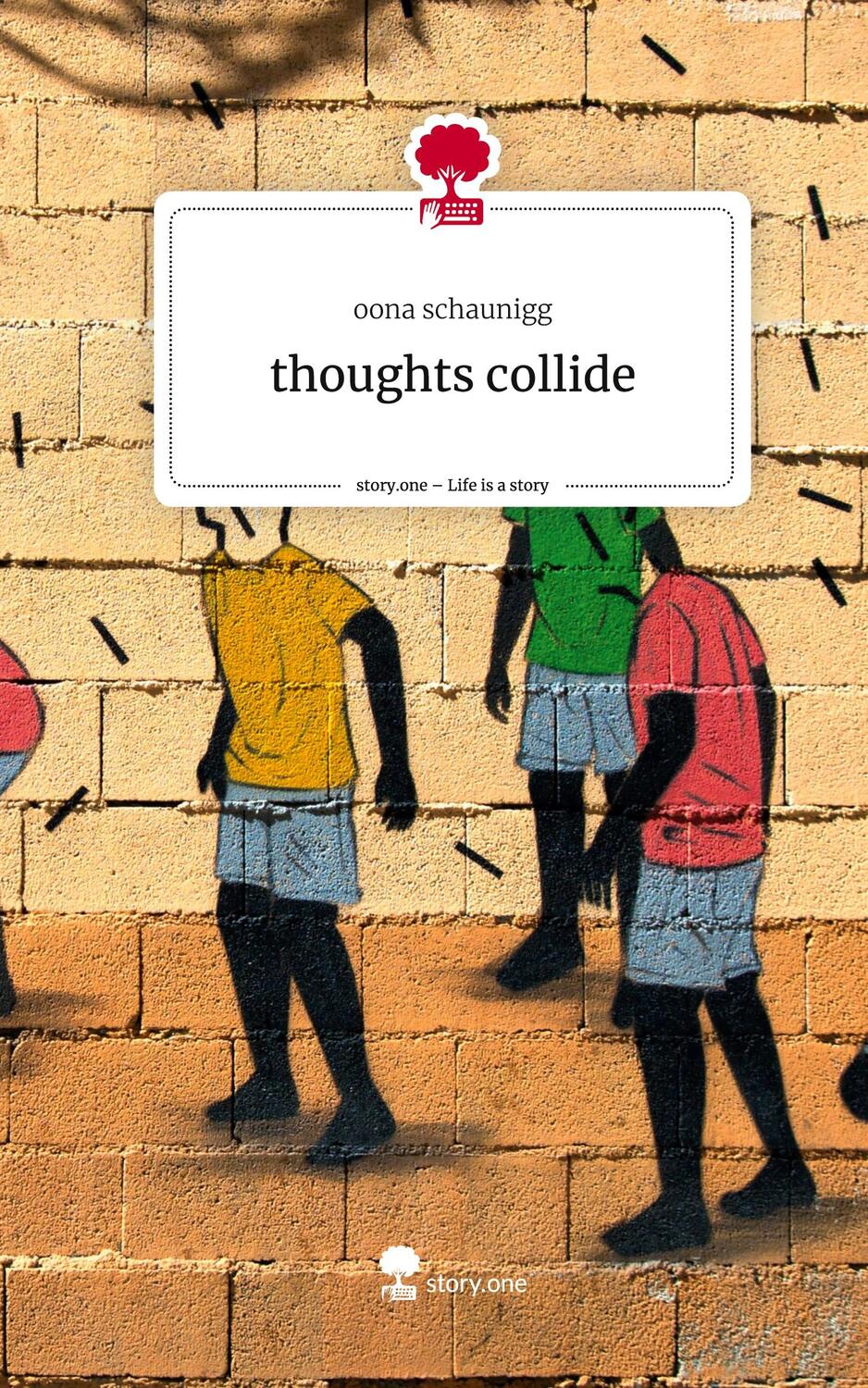 Cover: 9783710863660 | thoughts collide. Life is a Story - story.one | Oona Schaunigg | Buch