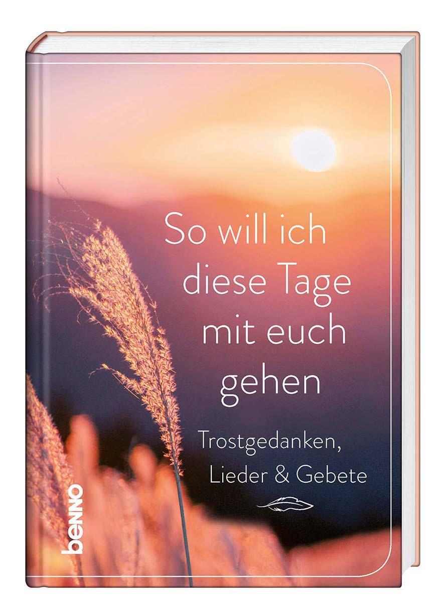 Cover: 9783746257419 | So will ich diese Tage mit euch gehen | Trostgedanken, Lieder &amp; Gebete