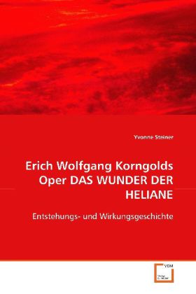 Cover: 9783639088168 | Erich Wolfgang Korngolds Oper DAS WUNDER DER HELIANE | Yvonne Steiner