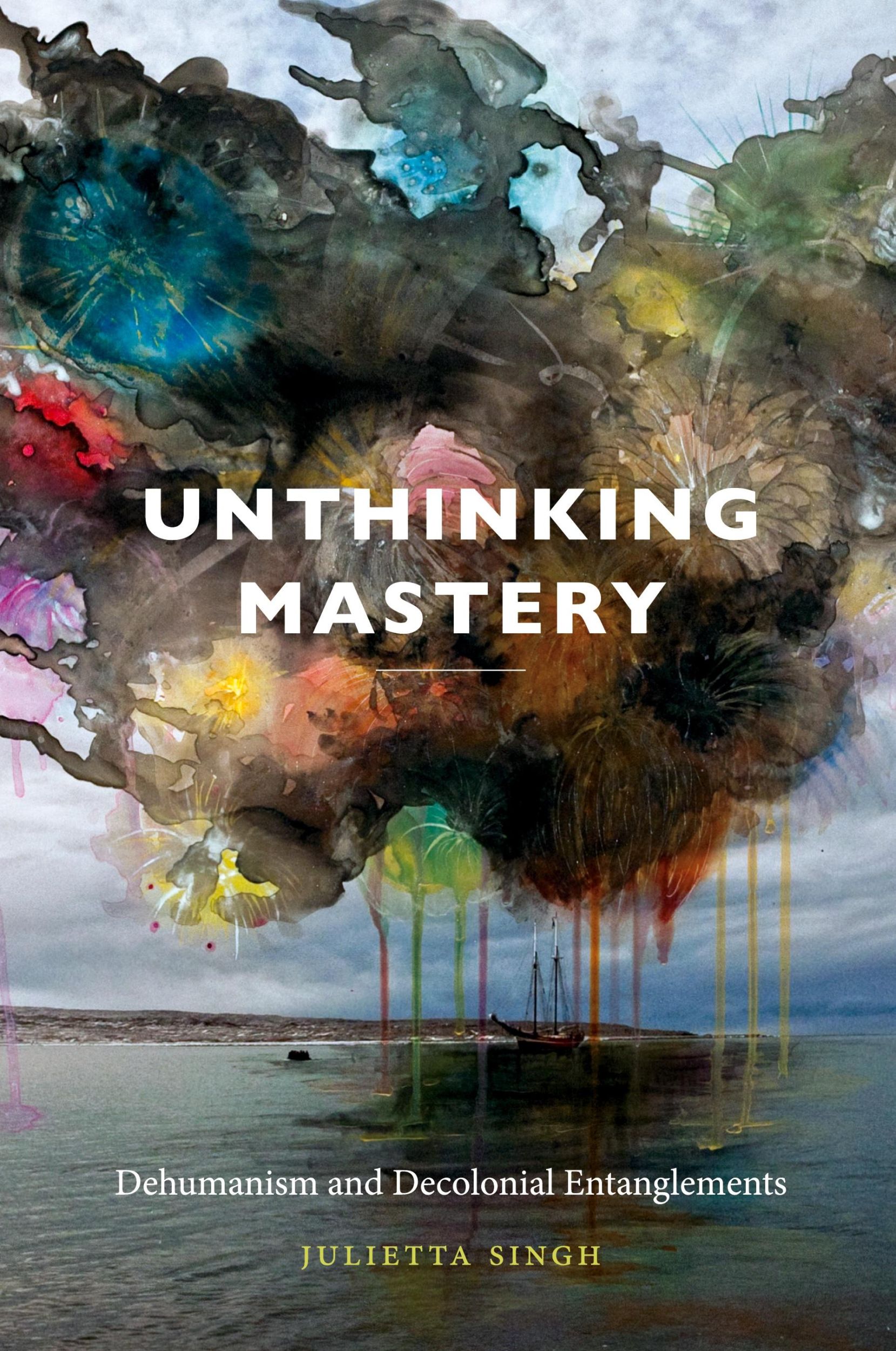 Cover: 9780822369394 | Unthinking Mastery | Dehumanism and Decolonial Entanglements | Singh